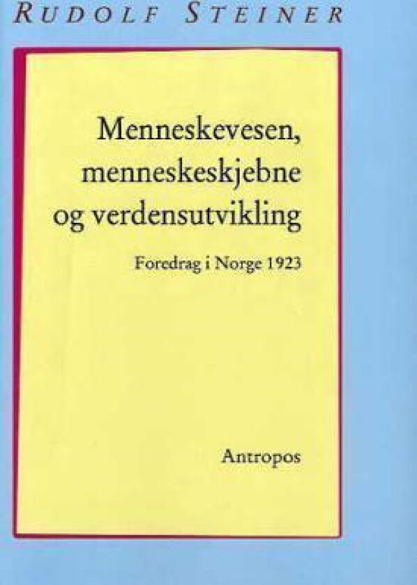 Menneskevesen, menneskeskjebne og verdensutvikling av Rudolf Steiner
