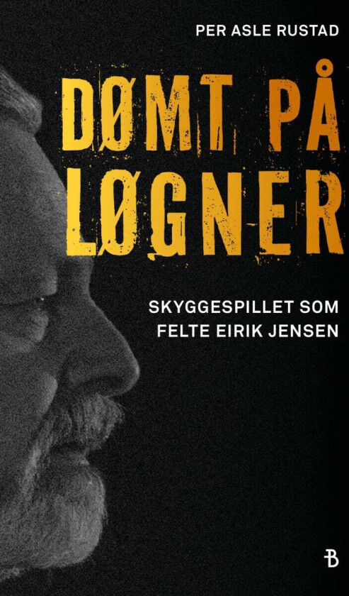 Dømt på løgner av Per Asle Rustad