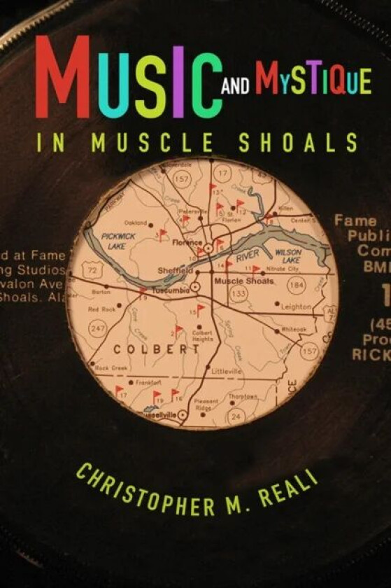 Music and Mystique in Muscle Shoals av Christopher M. Reali
