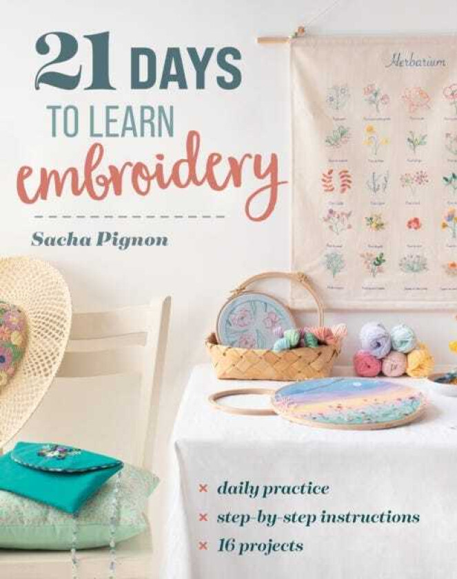 21 Days to Learn Embroidery Daily Practice, StepbyStep Instructions, 16 Projects