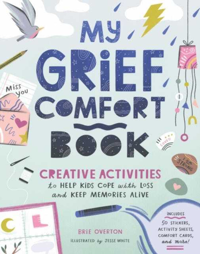 My Grief Comfort Book Creative Activities to Help Kids Cope with Loss and Keep Memories Alive