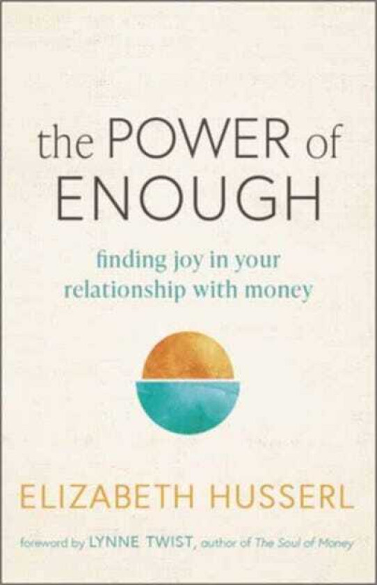 The Power of Enough Finding Joy in Your Relationship with Money