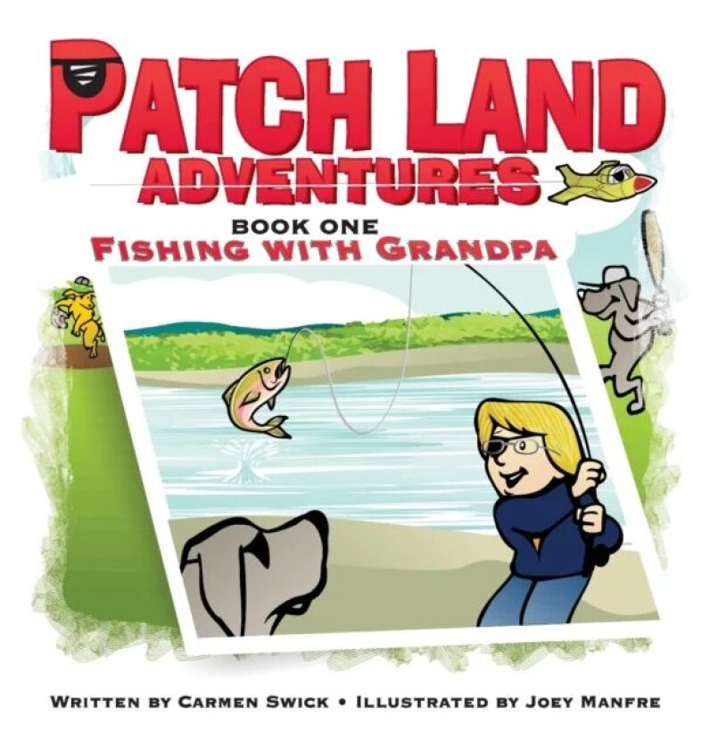 Patch Land Adventures (book one hardcover) "Fishing with Grandpa" av Carmen D Swick