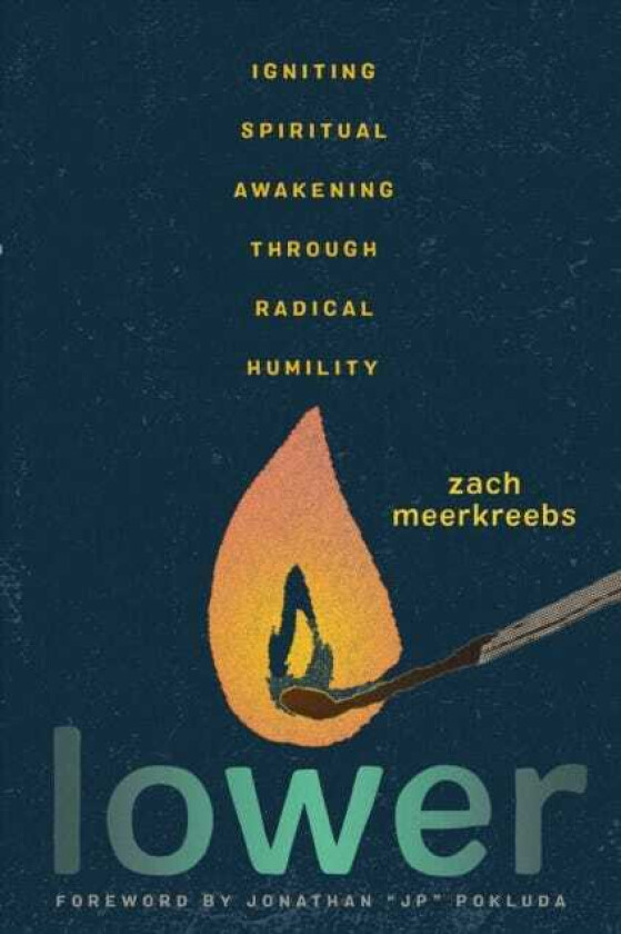 Lower Igniting Spiritual Awakening Through Radical Humility