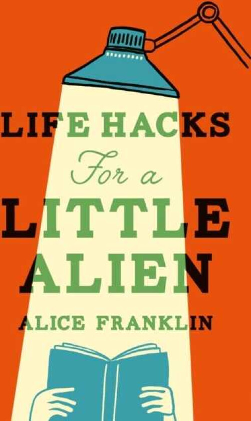 Life Hacks For a Little Alien the tender and lifeaffirming debut about language and belonging