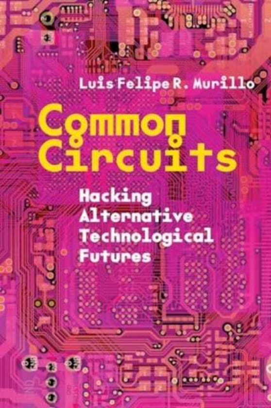 Common Circuits Hacking Alternative Technological Futures