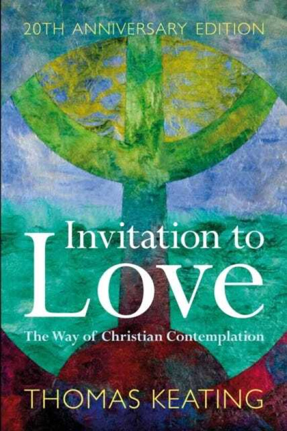 Invitation to Love 20th Anniversary Edition The Way of Christian Contemplation