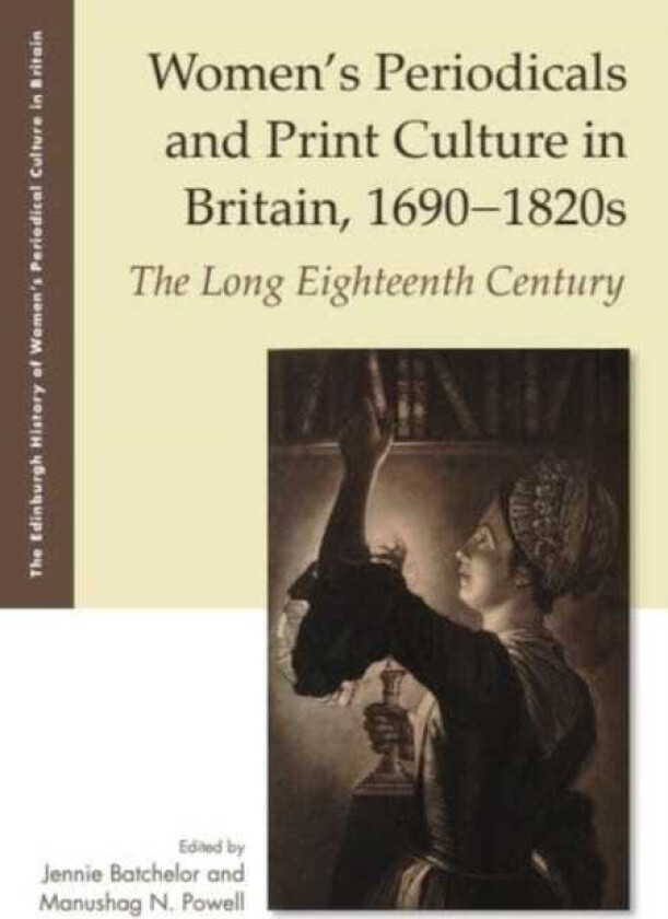 Women's Periodicals and Print Culture in Britain, 16901820s The Long Eighteenth Century