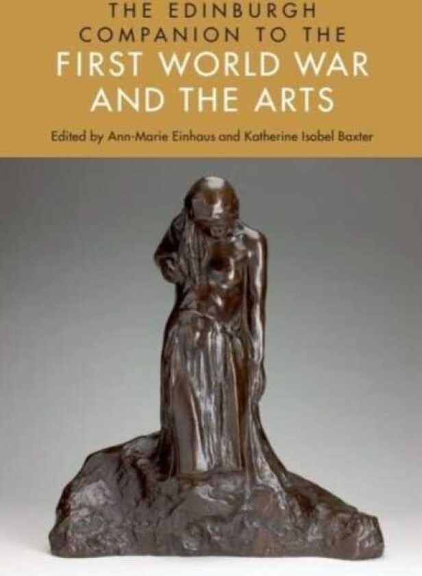 The Edinburgh Companion to the First World War and the Arts