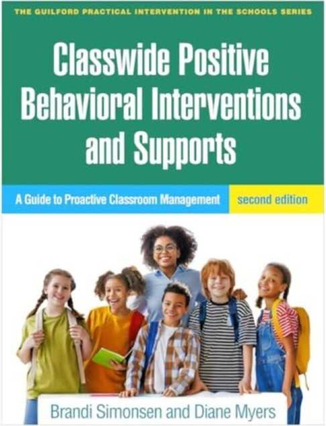Classwide Positive Behavioral Interventions and Supports, Second Edition A Guide to Proactive Classroom Management