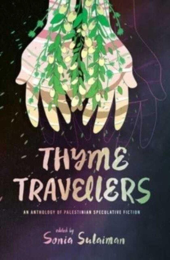 Thyme Travellers An Anthology of Palestinian Speculative Fiction