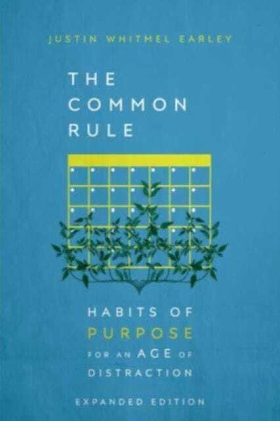 The Common Rule Habits of Purpose for an Age of Distraction