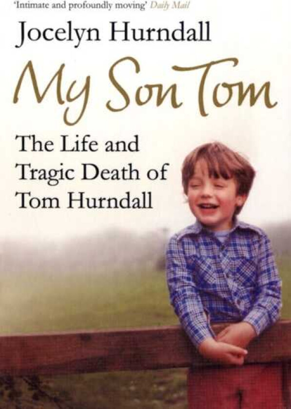 My Son Tom The Life and Tragic Death of Tom Hurndal