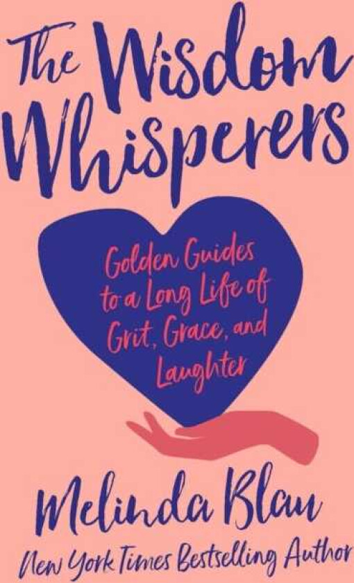The Wisdom Whisperers Golden Guides to a Long Life of Grit, Grace, and Laughter