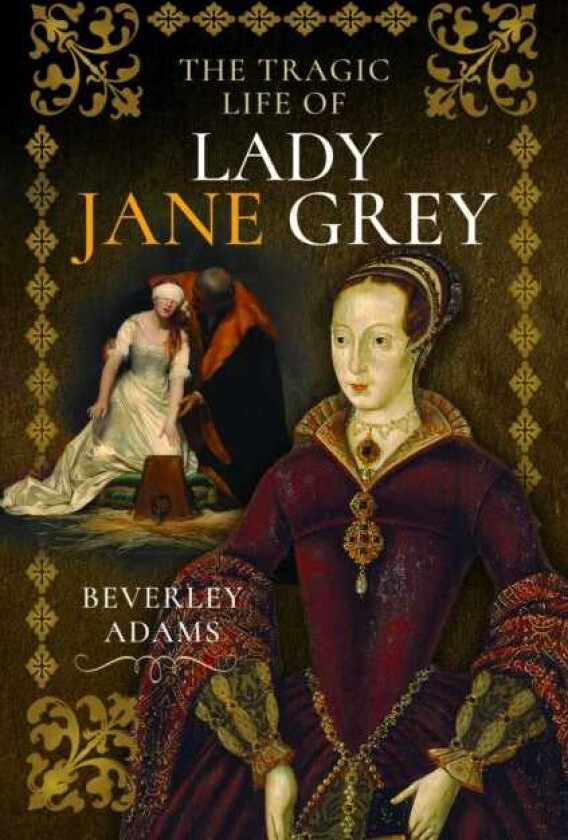 The Tragic Life of Lady Jane Grey