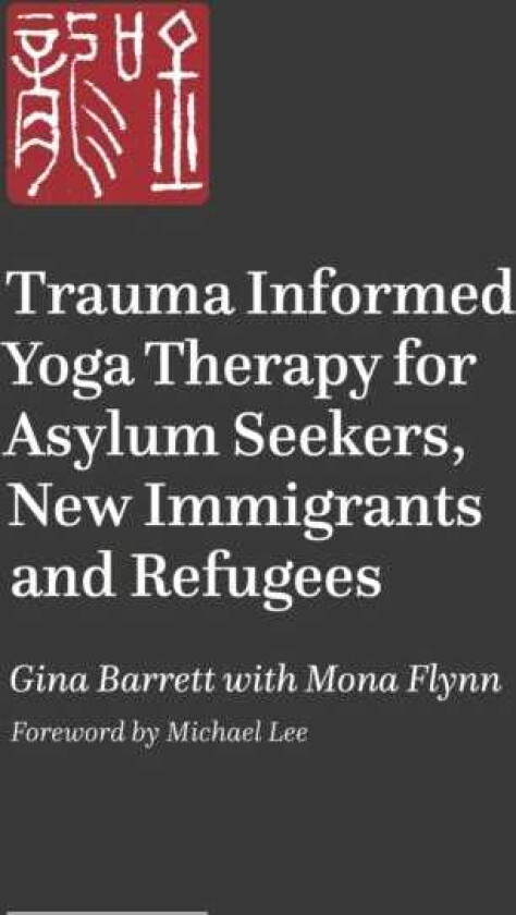 Traumainformed Yoga Therapy for Supporting Asylum Seekers, Refugees and New Immigrants