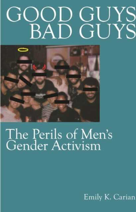 Good Guys, Bad Guys The Perils of Men's Gender Activism