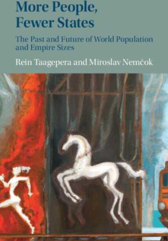 More People, Fewer States The Past and Future of World Population and Empire Sizes