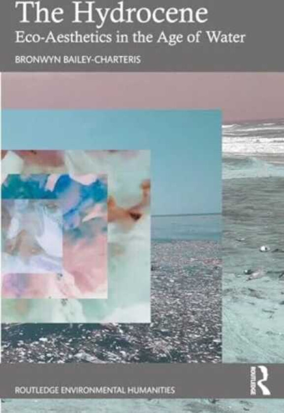 The Hydrocene EcoAesthetics in the Age of Water