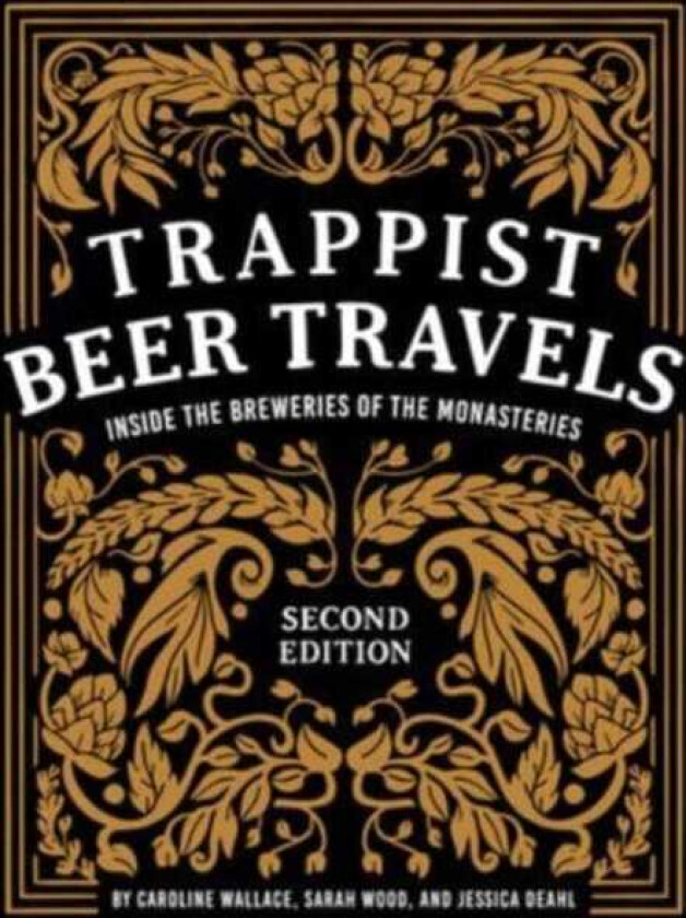 Trappist Beer Travels, Second Edition Inside the Breweries of the Monasteries