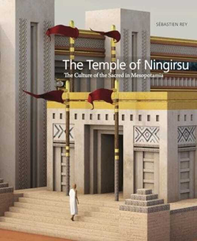 The Temple of Ningirsu The Culture of the Sacred in Mesopotamia