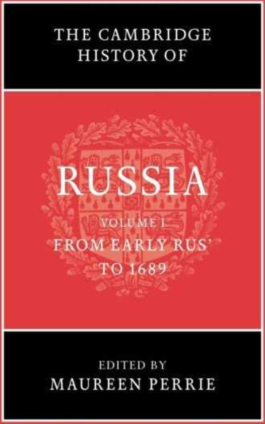 The Cambridge History of Russia: Volume 1, From Early Rus' to 1689