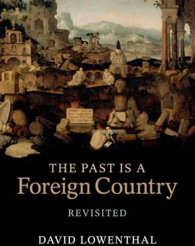 The Past Is a Foreign Country – Revisited