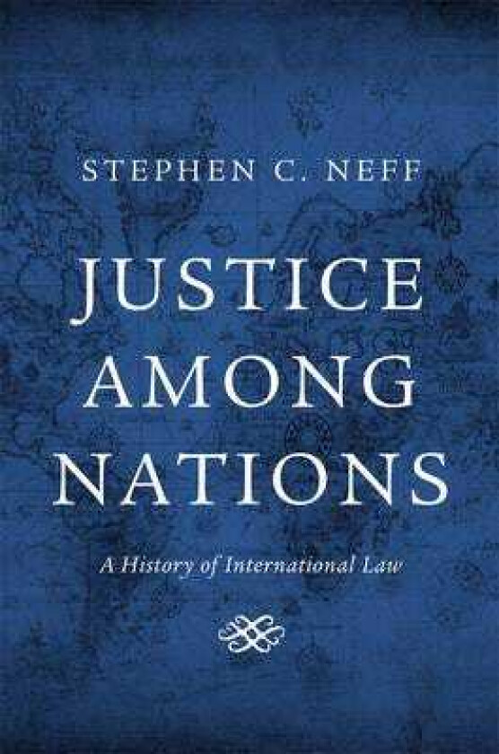 Justice among Nations A History of International Law