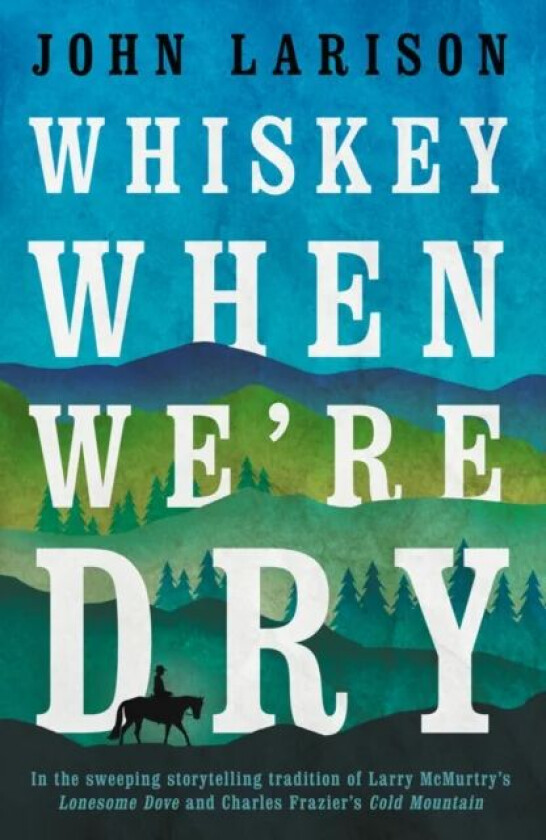 Whiskey When We're Dry av John Larison