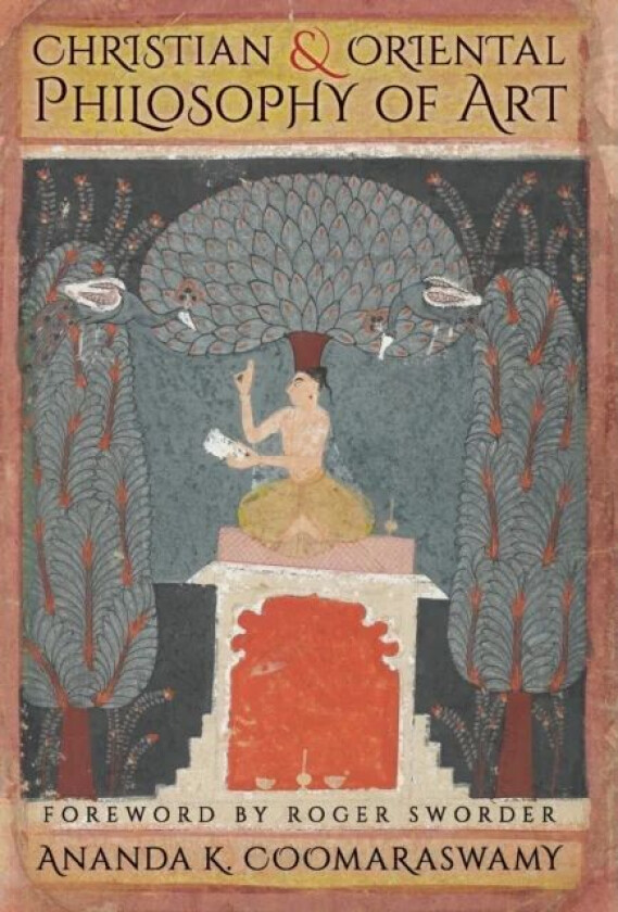 Christian and Oriental Philosophy of Art av Ananda K Coomaraswamy