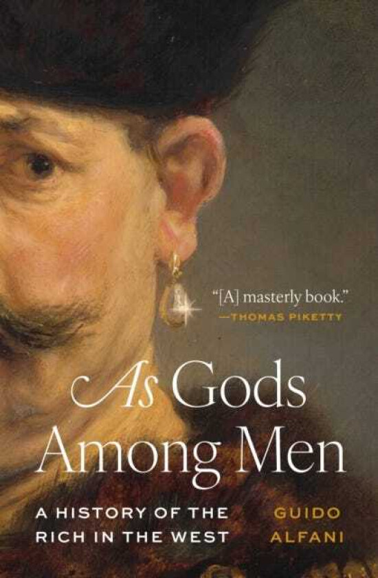 As Gods Among Men  A History of the Rich in the West