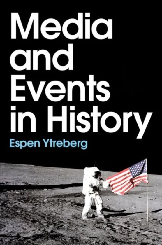 Media and Events in History av Espen Ytreberg