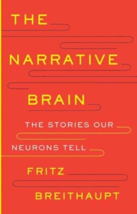 The Narrative Brain The Stories Our Neurons Tell