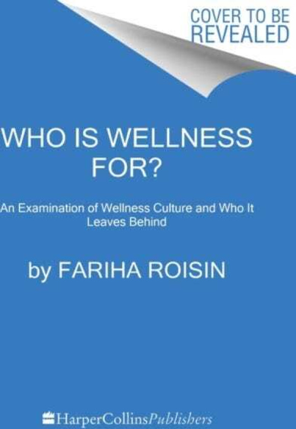 Who Is Wellness For? An Examination of Wellness Culture and Who It Leaves Behind