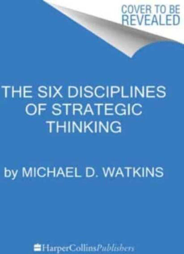 The Six Disciplines of Strategic Thinking Leading Your Organization into the Future
