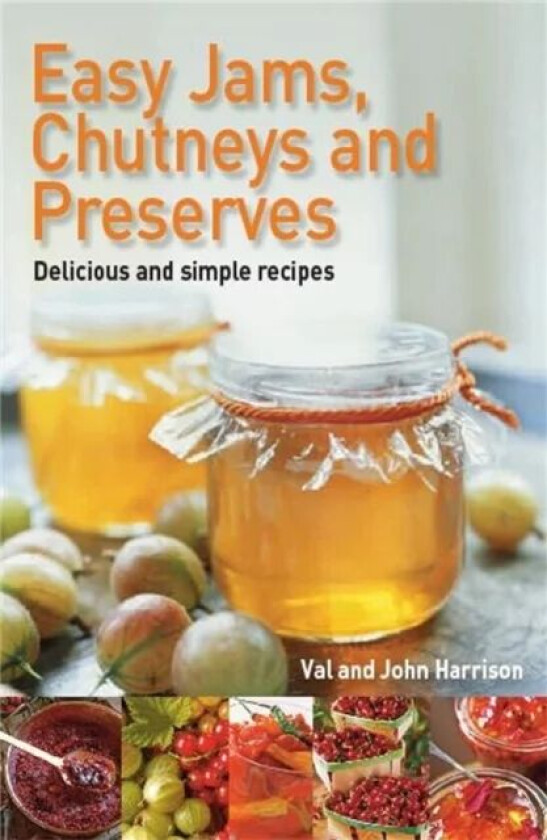 Easy Jams, Chutneys and Preserves av John Harrison, Val Harrison