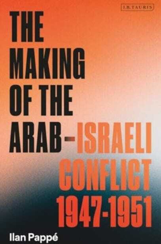 The Making of the ArabIsraeli Conflict, 19471951