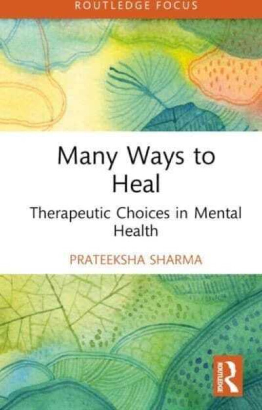 Many Ways to Heal Therapeutic Choices in Mental Health