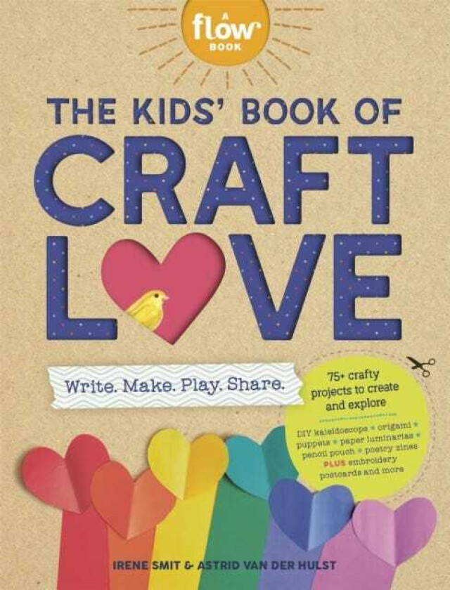The Kids' Book of Craft Love Write. Make. Play. Share.