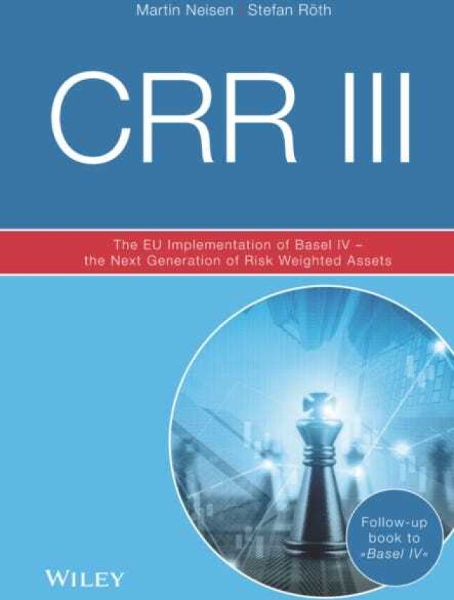 CRR III The EU Implementation of Basel IV the Next Generation of Risk Weighted Assets