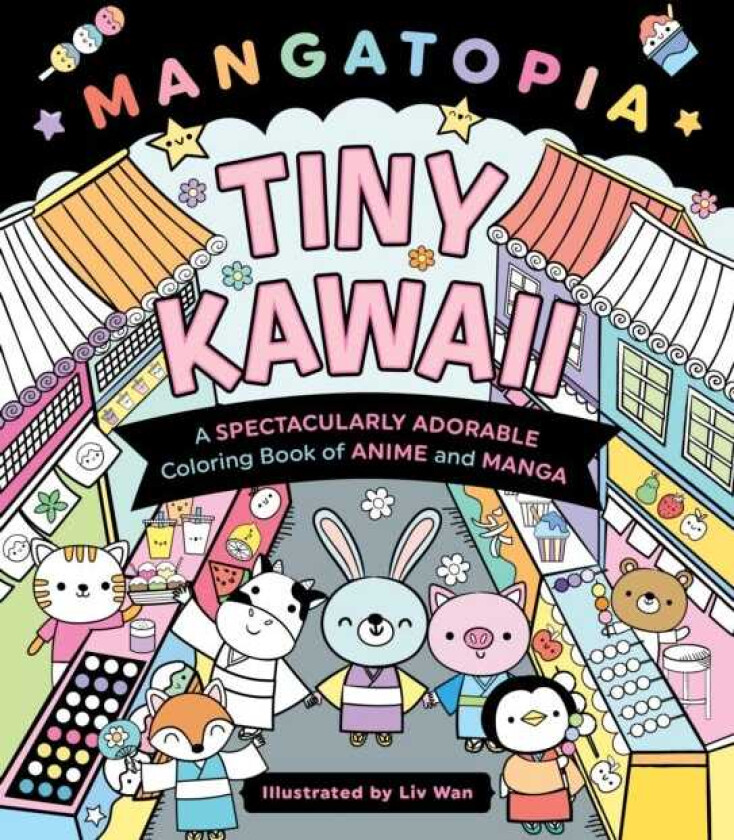 Mangatopia: Tiny Kawaii A Spectacularly Adorable Coloring Book of Anime and Manga