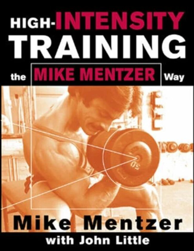 High-Intensity Training the Mike Mentzer Way av Mike Mentzer, John Little