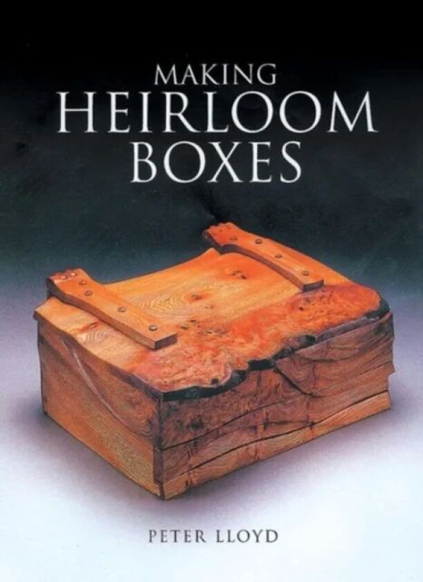 Making Heirloom Boxes av Peter Lloyd