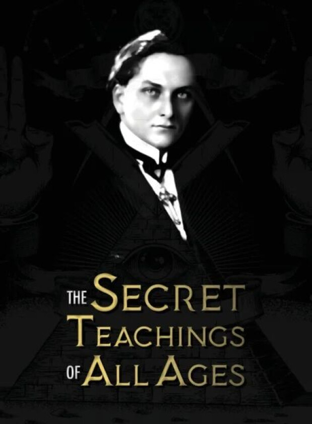 The Secret Teachings of All Ages av Manly Palmer Hall