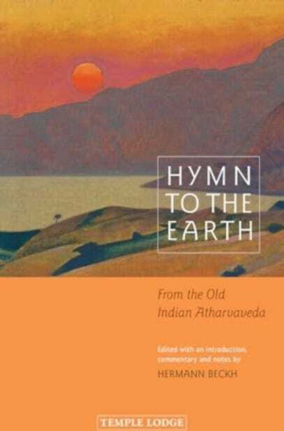 Hymn to the Earth From the Old Indian Atharvaveda