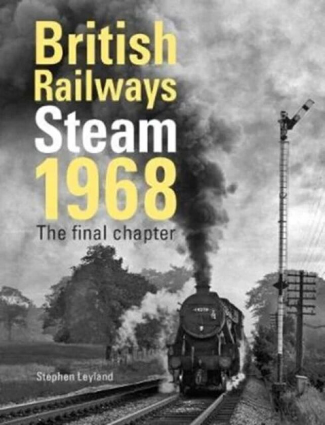 British Railways Steam 1968 av Stephen Leyland