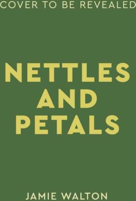 Nettles and Petals Grow Food. Eat Weeds. Save Seeds.
