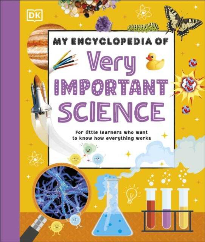 My Encyclopedia of Very Important Science For Little Learners Who Want to Know How Everything Works