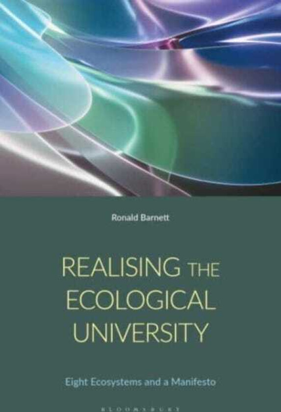 Realizing the Ecological University Eight Ecosystems, Their Antagonisms and a Manifesto