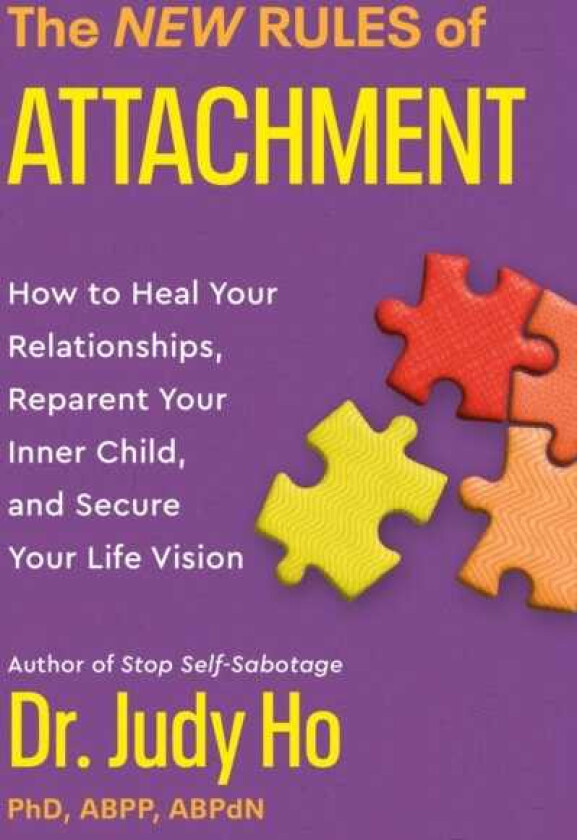 The New Rules of Attachment : How to Heal Your Relationships, Reparent Your Inner Child, and Secure Your Life Vision
